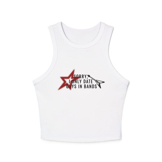 Sorry I Only Date Guys In Bands Tank Top